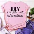 July is my birthday Month, Yea, The Whole month, July Birthday Shirts for woman, Queens are born in July cotton T-shirt