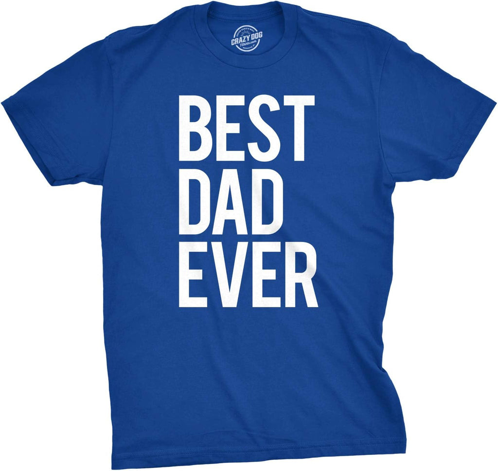 Mens Best Dad Ever T Shirt Funny Tee for Fathers Day Idea for Husband Novelty