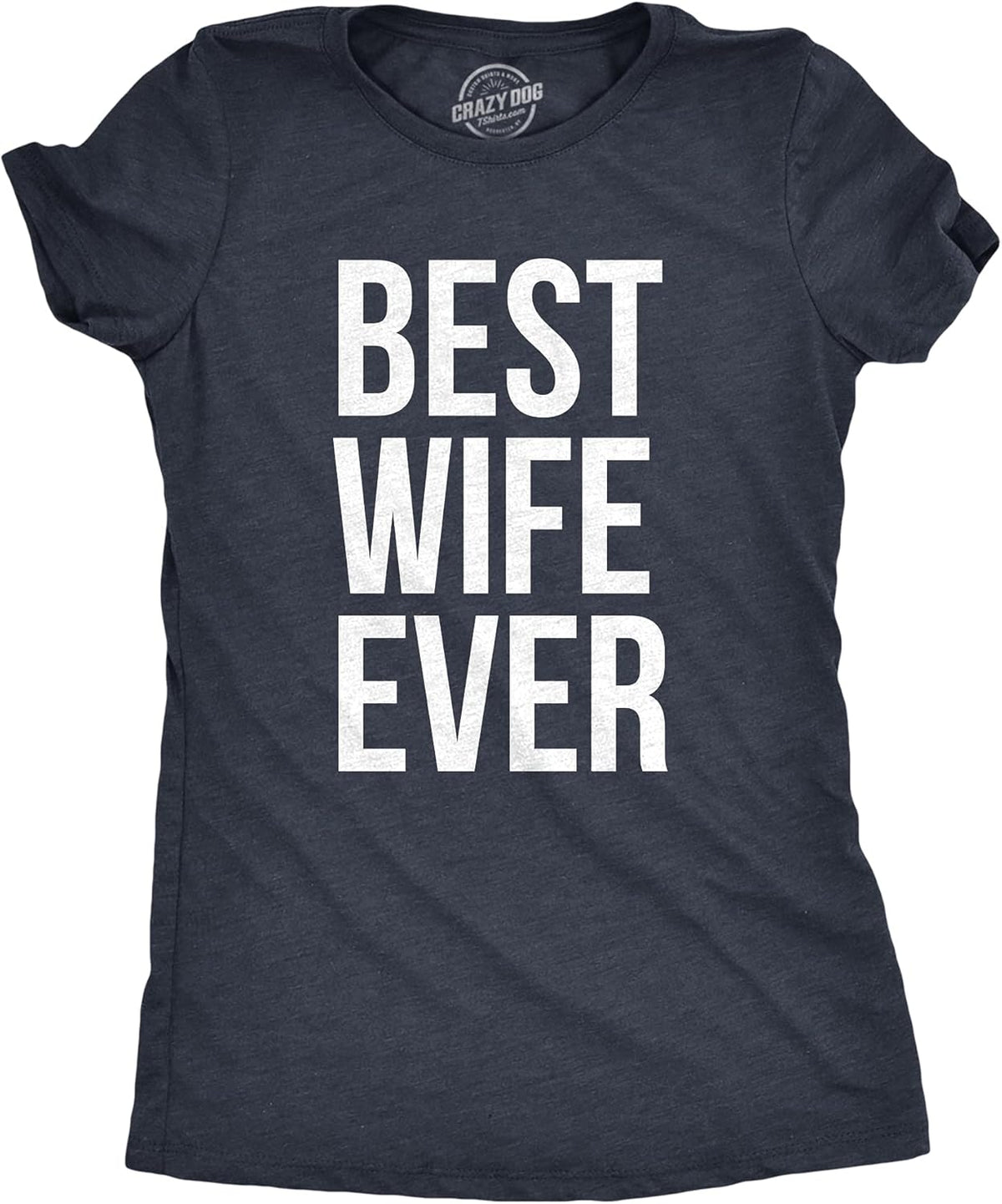 Womens Best Wife Ever T Shirt Cute Graphic Tee for Mom Funny Cool Sarcastic Top