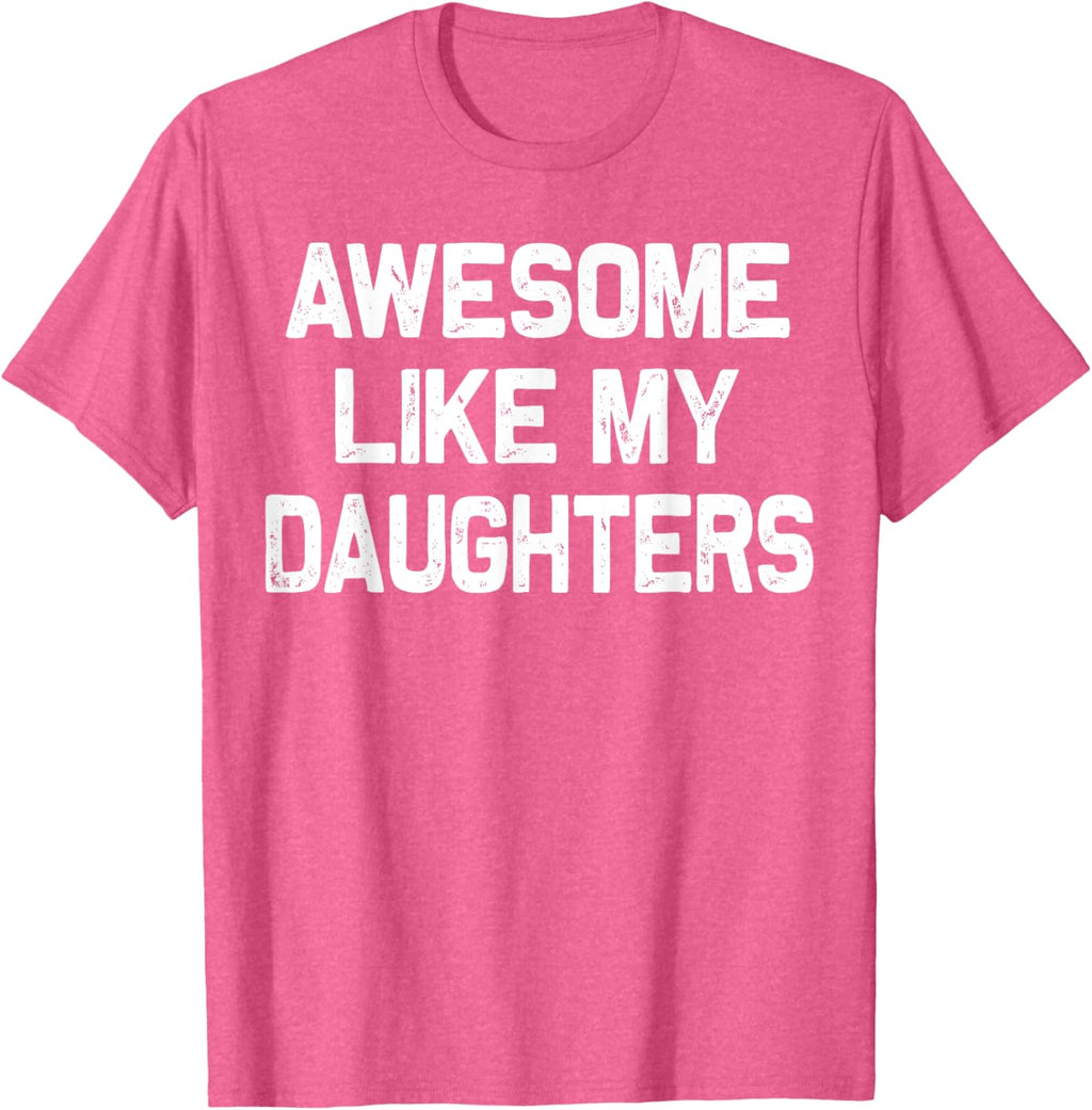 Awesome Like My Daughters Shirt Funny Fathers Day Gift Dad