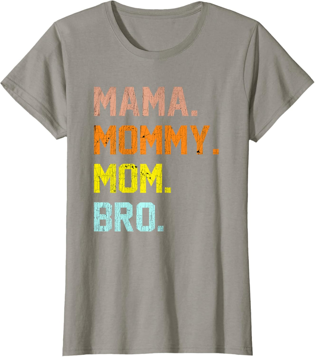 Mama Mommy Mom Bro Mothers Day
