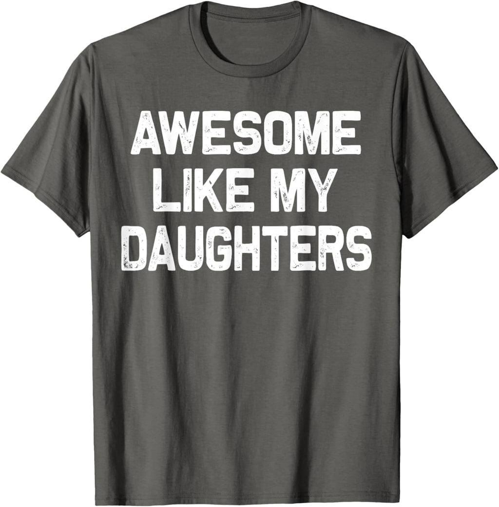 Awesome Like My Daughters Shirt Funny Fathers Day Gift Dad