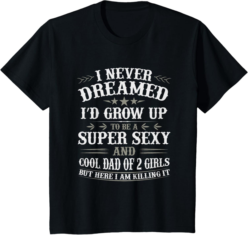 Fathers Day Shirt from Daughter Dad of 2 Girls Fathers Day
