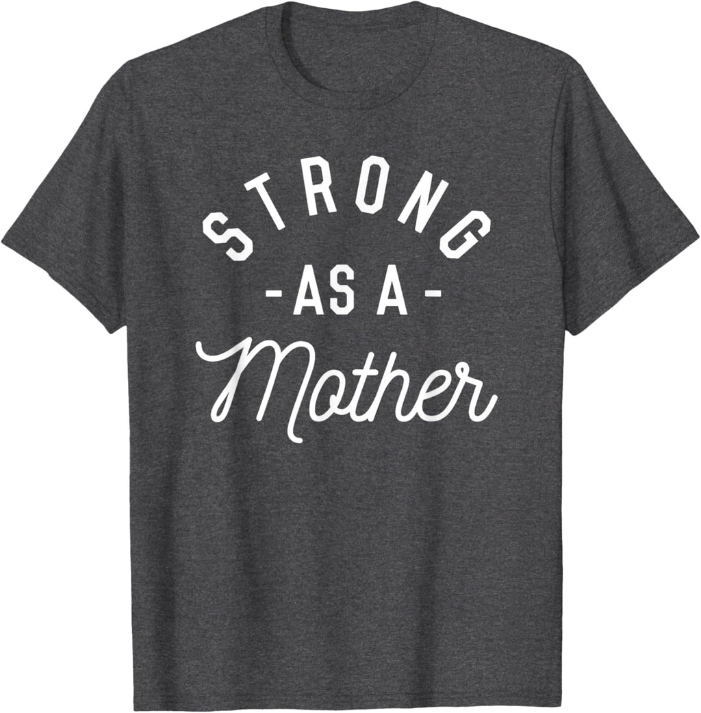 Strong as a Mother T-Shirt - Mothers Day Gift - Baby Shower