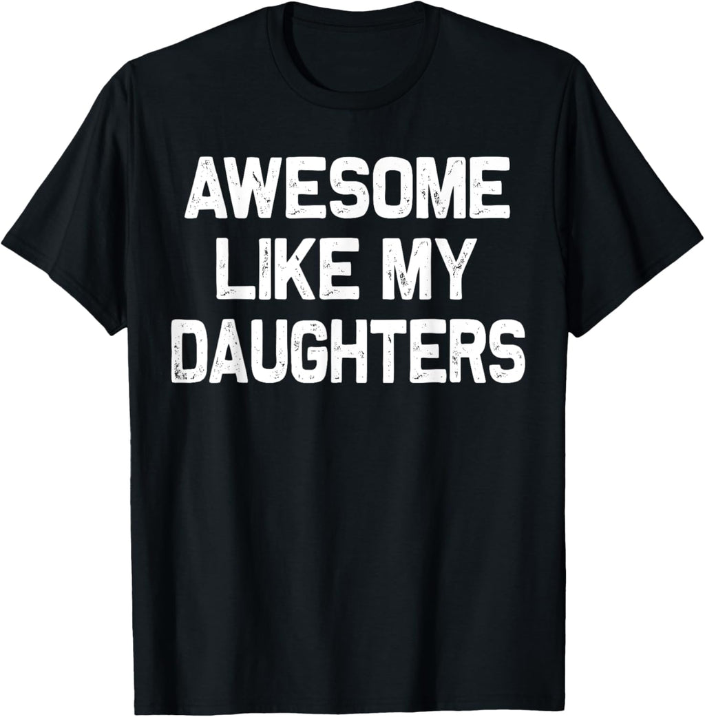 Awesome Like My Daughters Shirt Funny Fathers Day Gift Dad