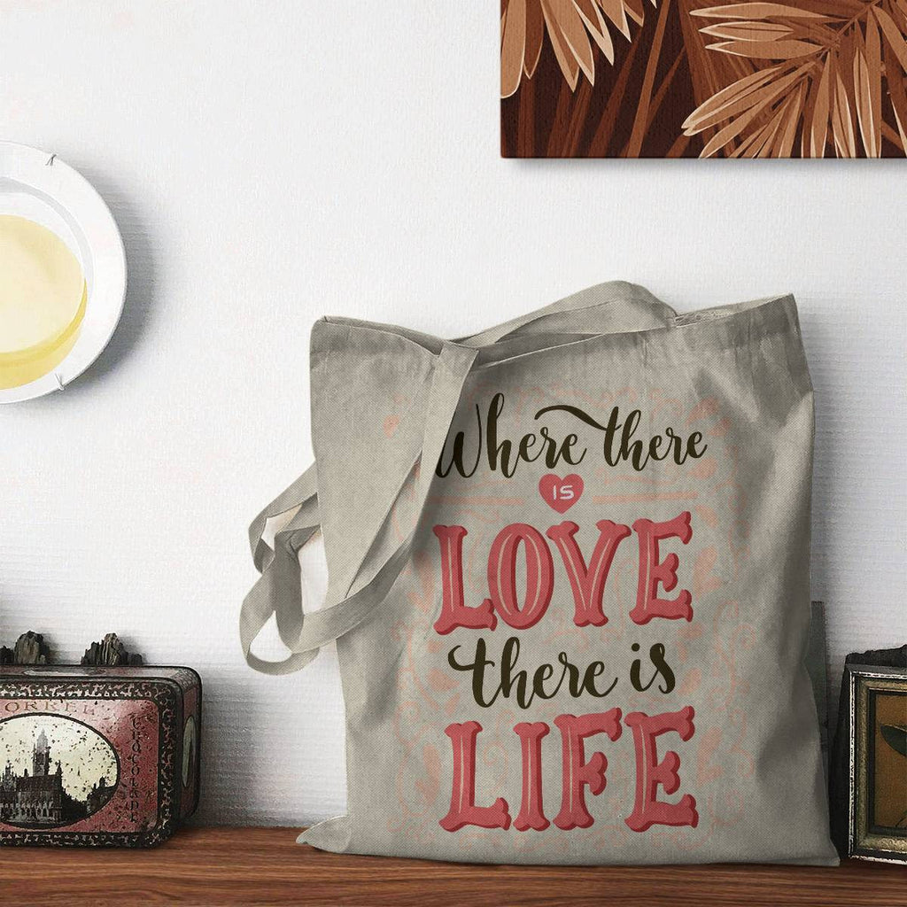 Where There Is Love There Is Life Tote Bag