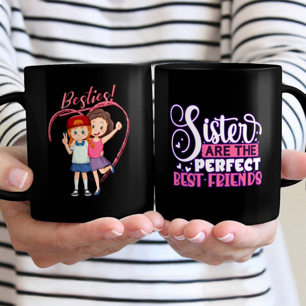 Besties - Sisters Are The Perfect Best Friends Mug