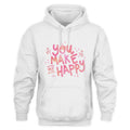 You Make Me Happy Unisex Hoodie
